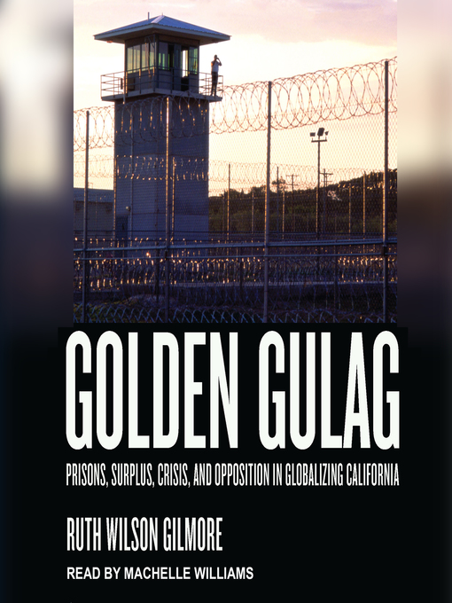 Title details for Golden Gulag by Ruth Wilson Gilmore - Wait list